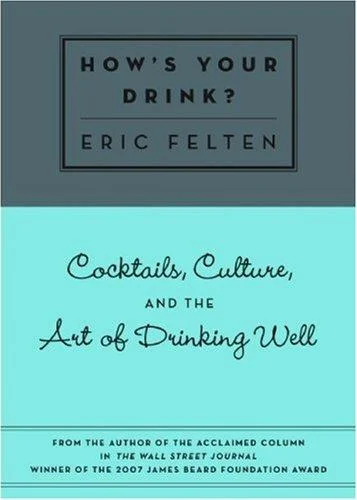 How's Your Drink?: Cocktails, Culture, and the Art of Drinking Well cover