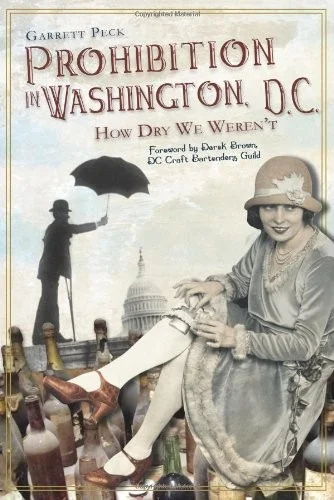 Prohibition in Washington, D.C.: How Dry We Weren't cover