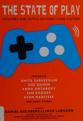 The State of Play: Creators and Critics on Video Game Culture cover