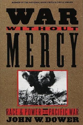 War without Mercy: Race and Power in the Pacific War cover